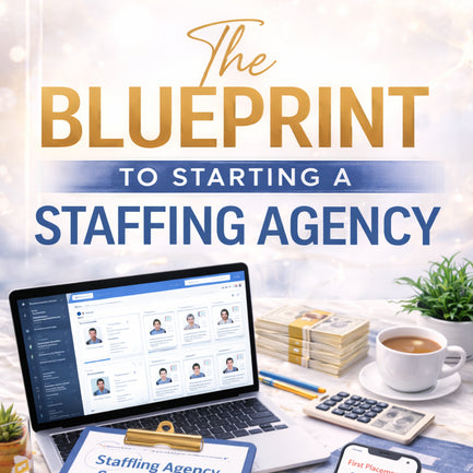 The blueprint to starting a Staffing Agency