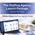 The Done For You Staffing Agency Setup